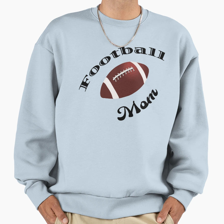 Football Mom Sweatshirt - Streetwear Style Men Women - T-Shirt, Sweatshirt, Hoodie