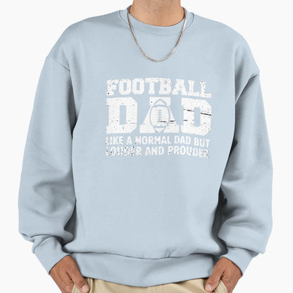 Football Dad Like Normal Dad But Sweatshirt - Aesthetic Graphic Unisex - T-Shirt, Sweatshirt, Hoodie