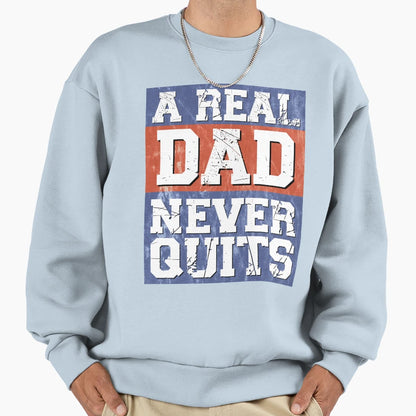 Real Dad Never Quits Patriotic Fathers Sweatshirt - Unique Graphic Unisex - T-Shirt, Sweatshirt, Hoodie