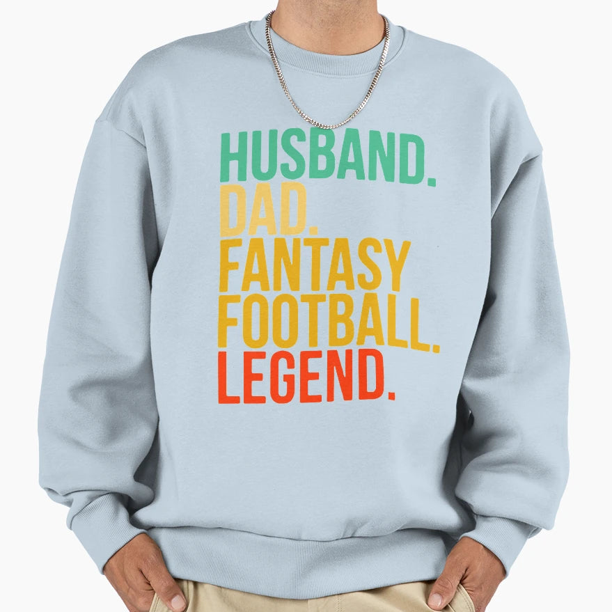 Husband Dad Fantasy Football Legend Sweatshirt - Fun Novelty Design Unisex - T-Shirt, Sweatshirt, Hoodie