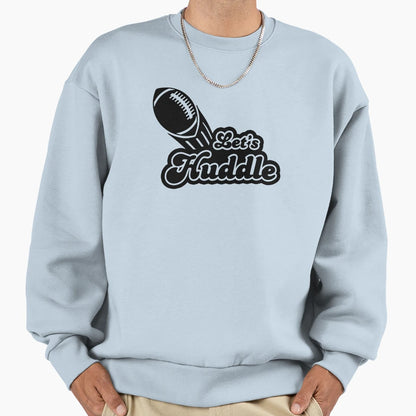 Lets Huddle American Football Sweatshirt - Fun Novelty Design for Adults - T-Shirt, Sweatshirt, Hoodie