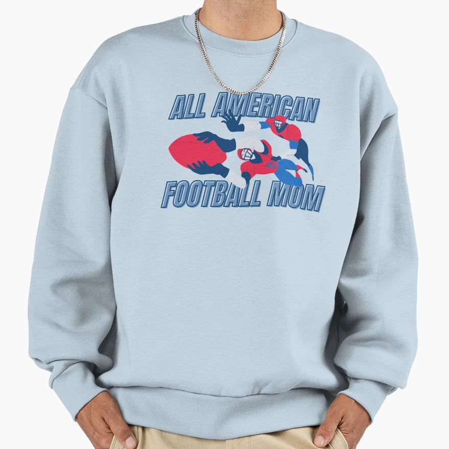 All American Football Mom Sweatshirt - Fun Novelty Design Men Women - T-Shirt, Sweatshirt, Hoodie