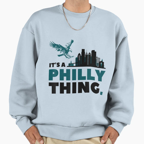 Its Thing Philly Sweatshirt - Unique Graphic for Adults - T-Shirt, Sweatshirt, Hoodie