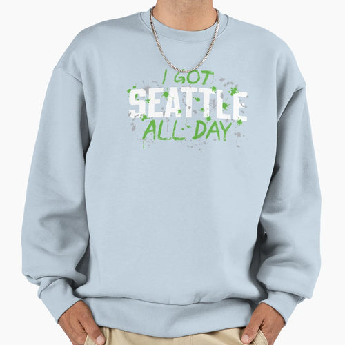 I Got Seattle All Day 2 Sweatshirt - Graphic Print for Adults - T-Shirt, Sweatshirt, Hoodie