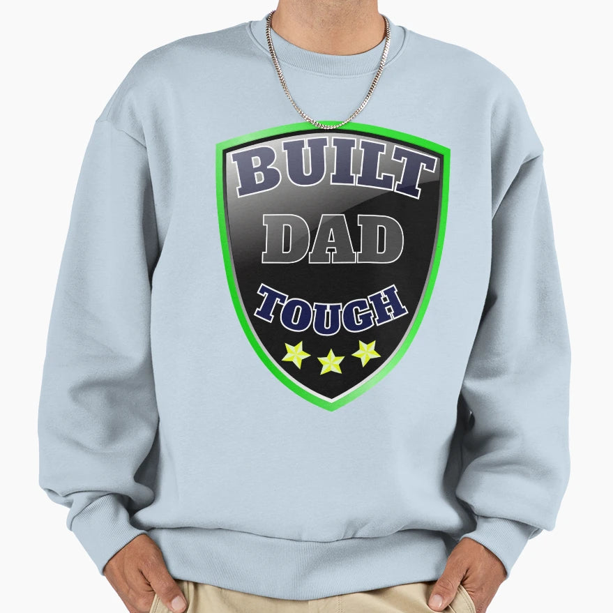 Built Dad Tough Shield Sweatshirt - Casual Everyday Wear Unisex - T-Shirt, Sweatshirt, Hoodie