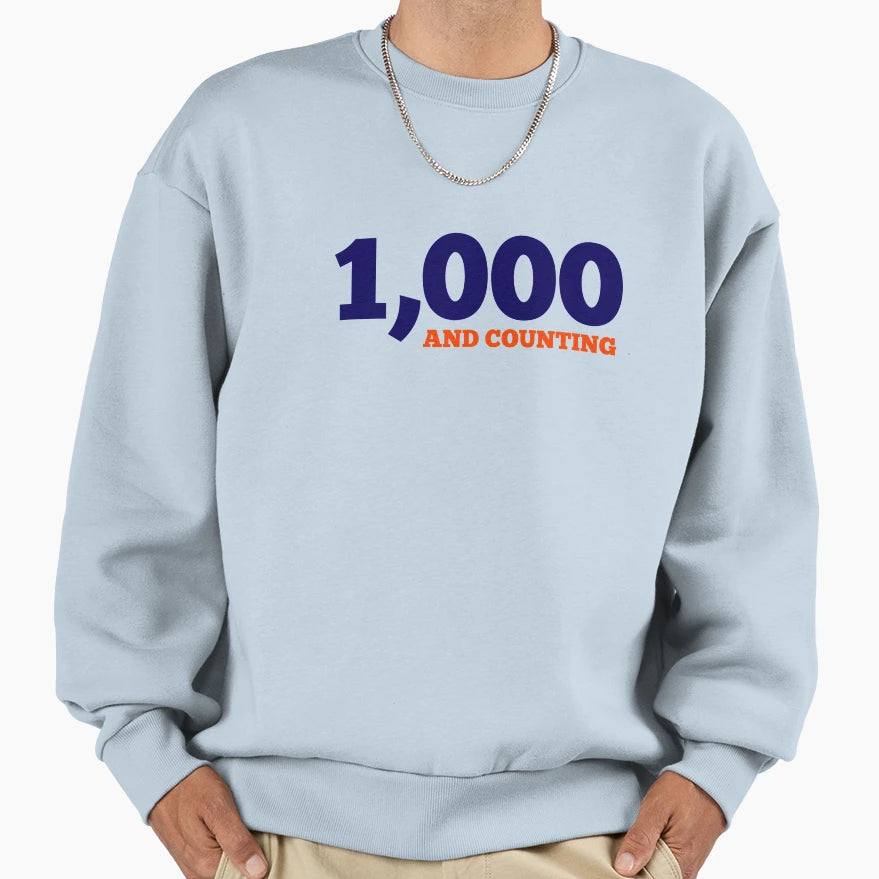 1 000 And Counting Sweatshirt - Casual Everyday Wear Men Women - T-Shirt, Sweatshirt, Hoodie