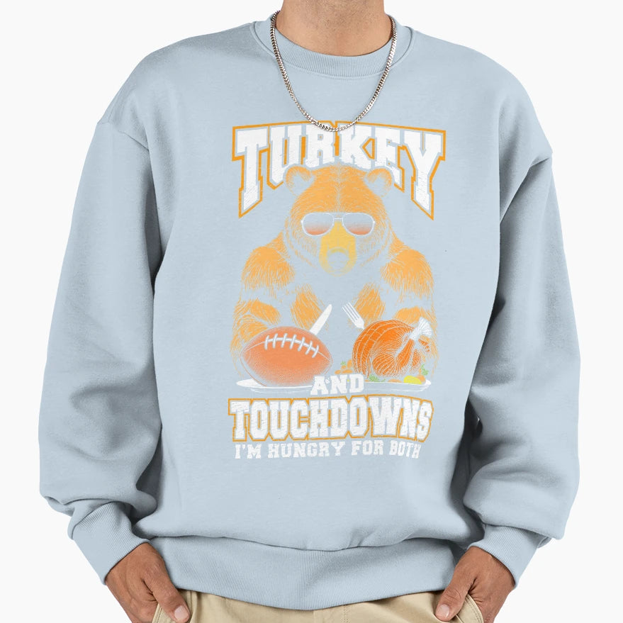 Turkey Touchdowns Funny Sweatshirt - Casual Everyday Wear Men Women - T-Shirt, Sweatshirt, Hoodie