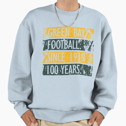 Green Bay Football Since 1919 100 Sweatshirt - Graphic Print Men Women - T-Shirt, Sweatshirt, Hoodie
