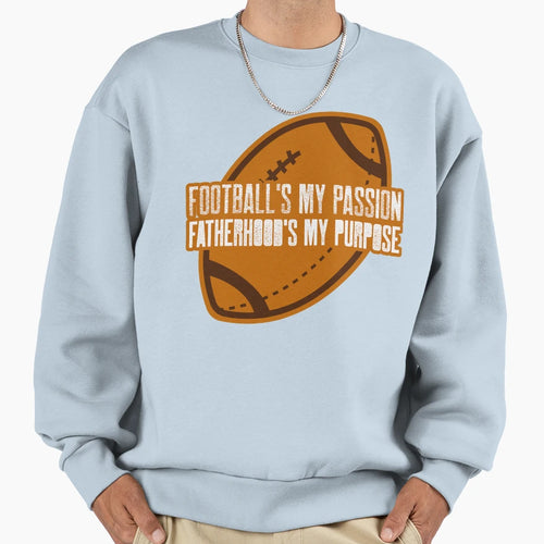 Footballs My Passion Fatherhoods Sweatshirt - Novelty Apparel for Adults - T-Shirt, Sweatshirt, Hoodie