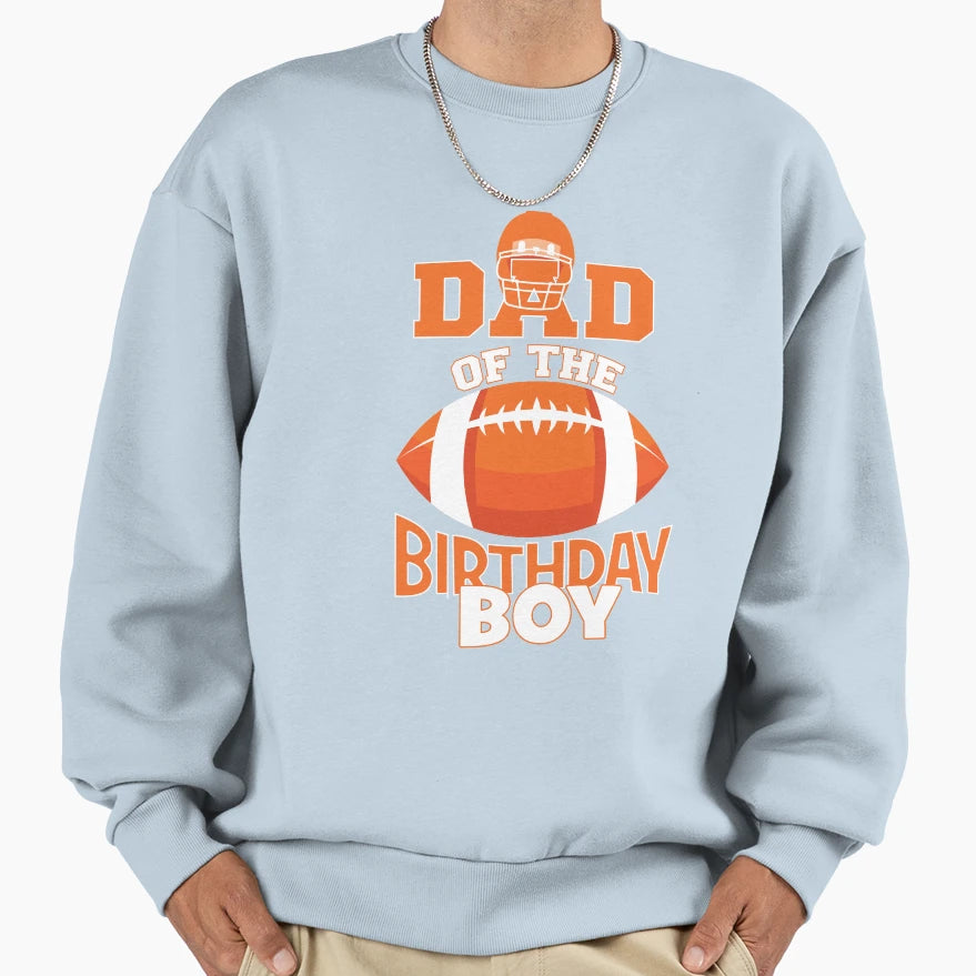 Dad Birthday American Football Party Sweatshirt - Novelty Apparel Unisex - T-Shirt, Sweatshirt, Hoodie