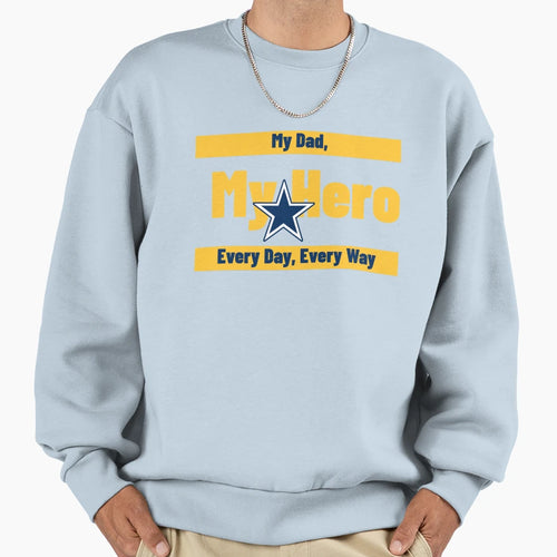 My Dad My Hero Every Day Every Way Sweatshirt - Graphic Print Men Women - T-Shirt, Sweatshirt, Hoodie