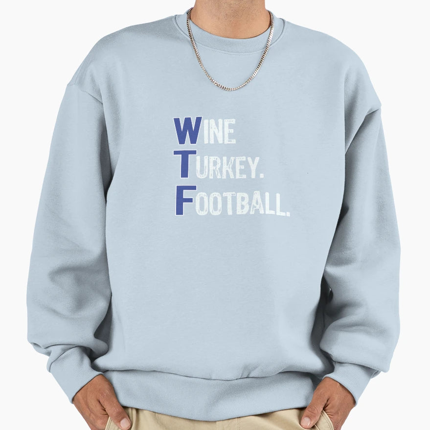 Fun Wine Turkey Football Thanksgiving Sweatshirt - Novelty Apparel Unisex - T-Shirt, Sweatshirt, Hoodie