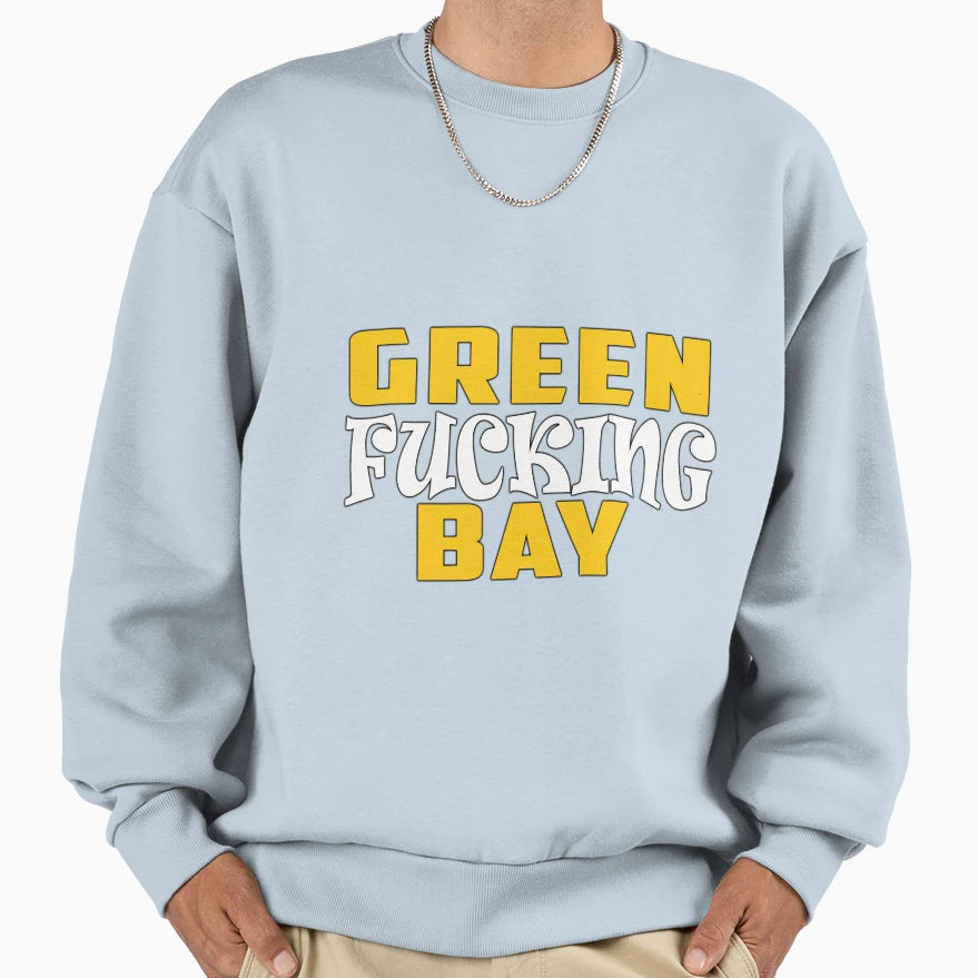 Green Fucking Bay Packers T-Shirt - Streetwear Style for Adults - T-Shirt, Sweatshirt, Hoodie