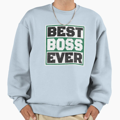 Best Boss Ever Creative Best Boss Sweatshirt - Graphic Print Men Women - T-Shirt, Sweatshirt, Hoodie