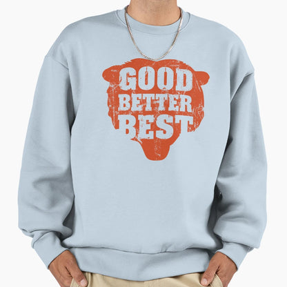 Good Better Best Chicago Bears 6 Sweatshirt - Aesthetic Graphic Unisex - T-Shirt, Sweatshirt, Hoodie