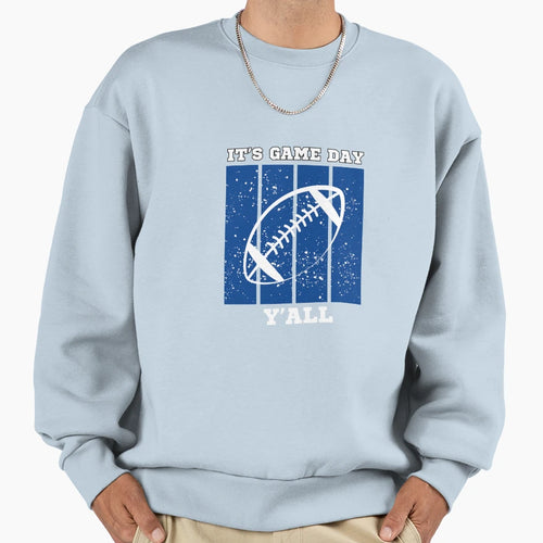 Its Game Day Yall Sweatshirt - Fun Novelty Design Unisex - T-Shirt, Sweatshirt, Hoodie