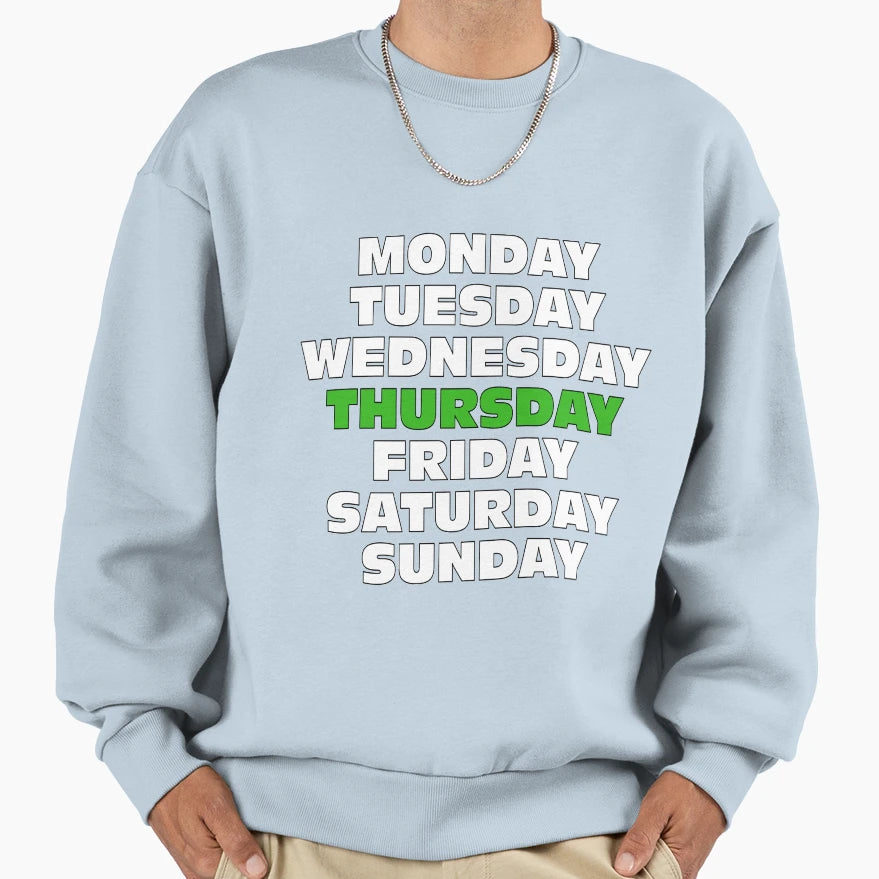 Days Week Thursday Sweatshirt - Trendy Graphic for Adults - T-Shirt, Sweatshirt, Hoodie