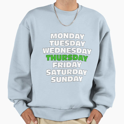 Days Week Thursday Sweatshirt - Trendy Graphic for Adults - T-Shirt, Sweatshirt, Hoodie