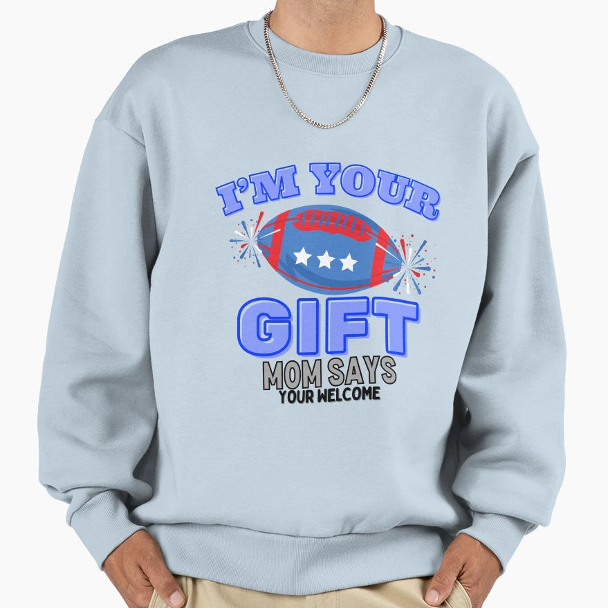 Funny Im Your Fathers Day Gift Mom Sweatshirt - Streetwear Style Unisex - T-Shirt, Sweatshirt, Hoodie
