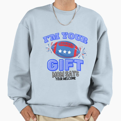 Funny Im Your Fathers Day Gift Mom Sweatshirt - Streetwear Style Unisex - T-Shirt, Sweatshirt, Hoodie