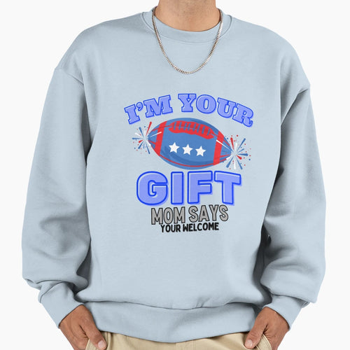 Funny Im Your Fathers Day Gift Mom Sweatshirt - Streetwear Style Unisex - T-Shirt, Sweatshirt, Hoodie