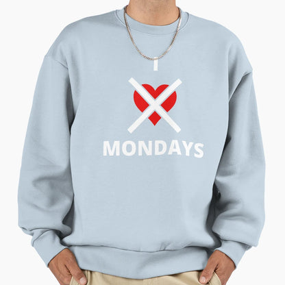 I Hate Mondays Funny Sweatshirt - Minimalist Print for Adults - T-Shirt, Sweatshirt, Hoodie