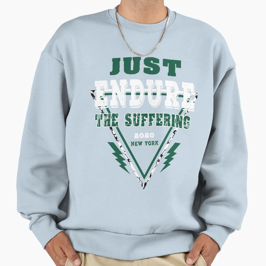 Just Endure Suffering Sweatshirt - Unique Graphic Unisex - T-Shirt, Sweatshirt, Hoodie