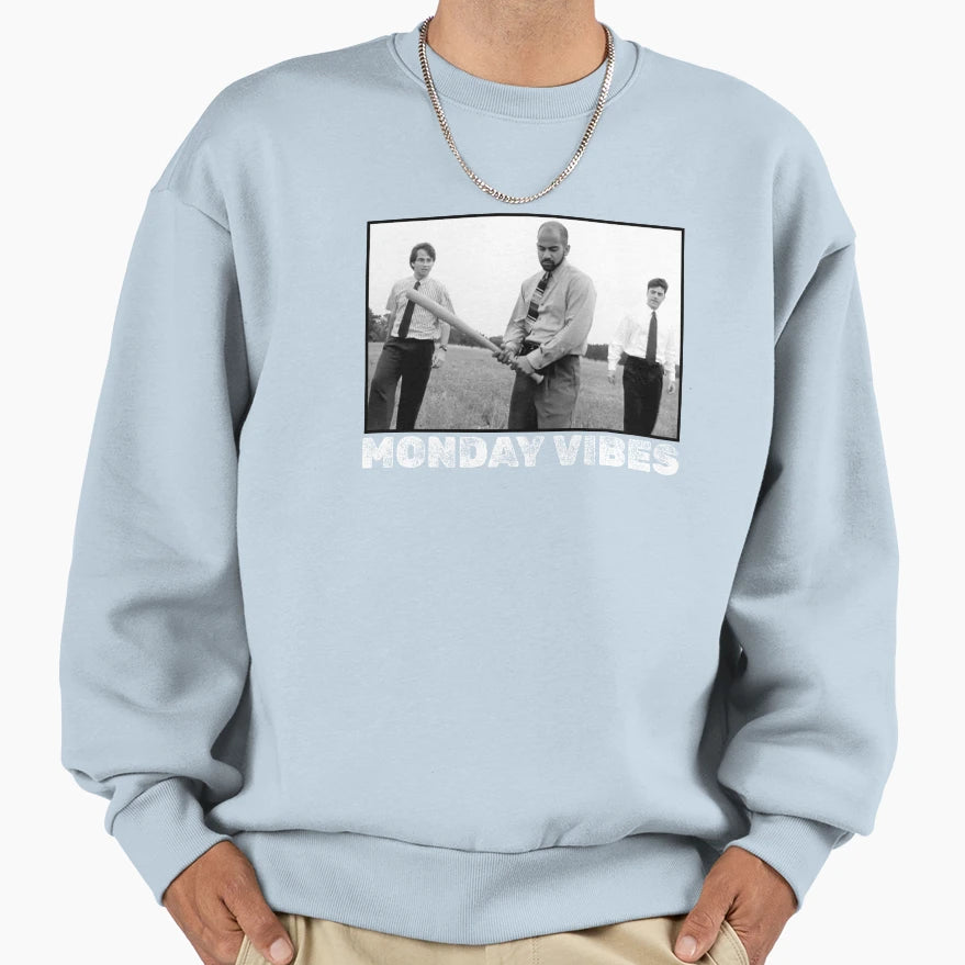 Monday Vibes Office Space Sweatshirt - Novelty Apparel for Adults - T-Shirt, Sweatshirt, Hoodie