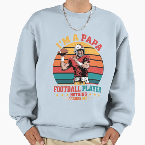 Im Papa And Football Player Sweatshirt - Aesthetic Graphic Men Women - T-Shirt, Sweatshirt, Hoodie