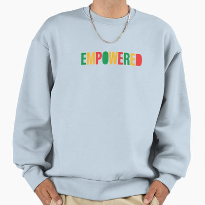 Empowered Black History Month Sweatshirt - Casual Everyday Wear for Adults - T-Shirt, Sweatshirt, Hoodie