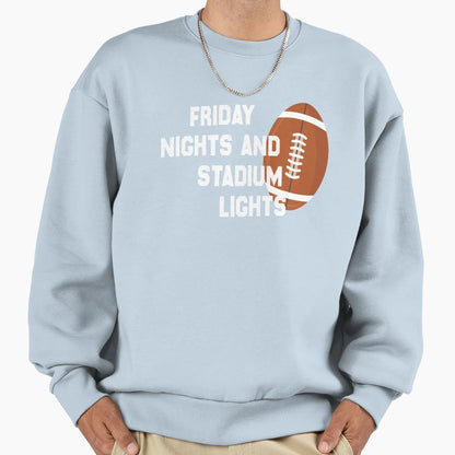 Friday Nights And Stadium Lights T-Shirt - Casual Everyday Wear Men Women - T-Shirt, Sweatshirt, Hoodie