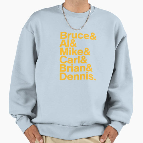 Bruce Al Mike Carl Brian And Dennis Sweatshirt - Novelty Apparel for Adults - T-Shirt, Sweatshirt, Hoodie