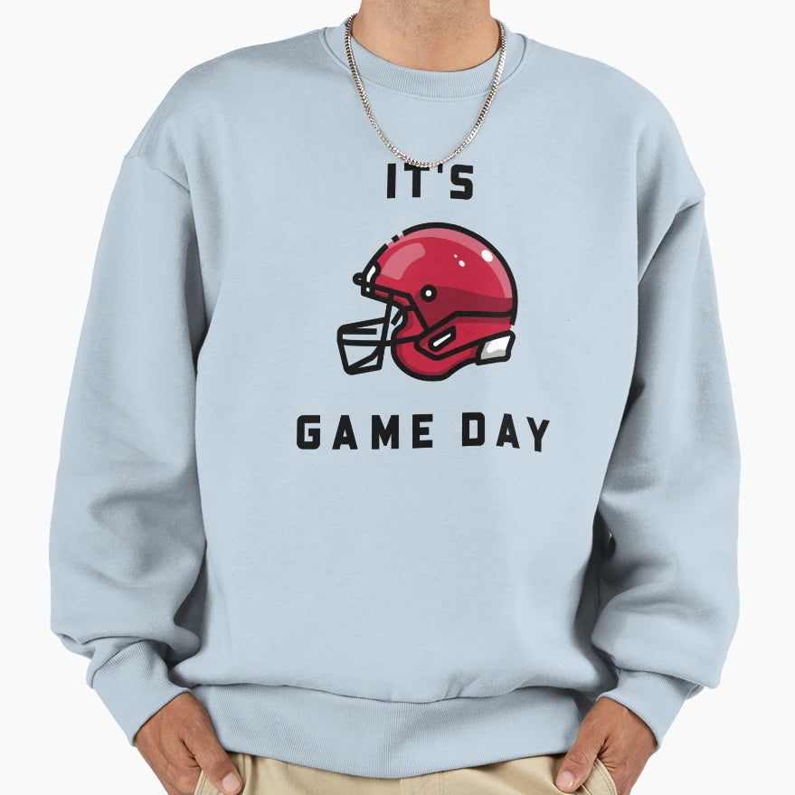 Its Game Day Sweatshirt - Streetwear Style Unisex - T-Shirt, Sweatshirt, Hoodie