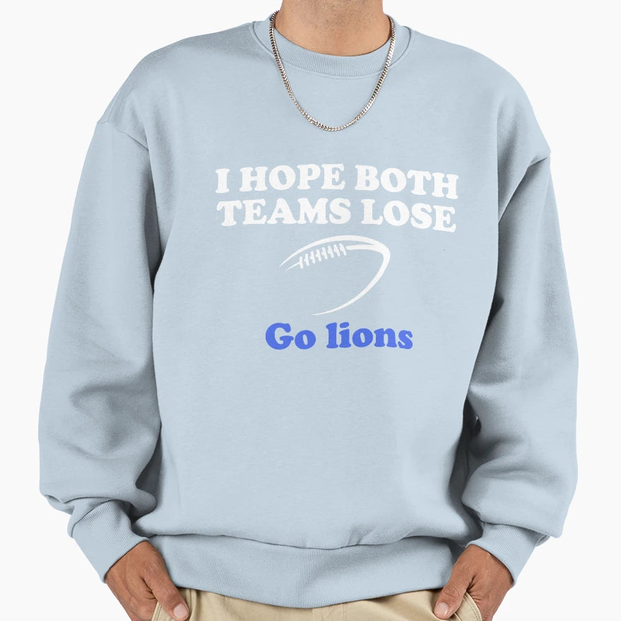 I Hope Both Teams Lose Go Lions Sweatshirt - Unique Graphic for Adults - T-Shirt, Sweatshirt, Hoodie