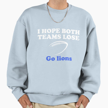 I Hope Both Teams Lose Go Lions Sweatshirt - Unique Graphic for Adults - T-Shirt, Sweatshirt, Hoodie