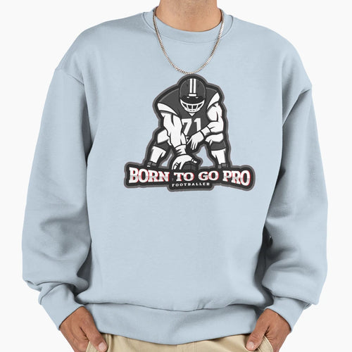 Born To Go Pro Football Player Sweatshirt - Custom Art Print Unisex - T-Shirt, Sweatshirt, Hoodie