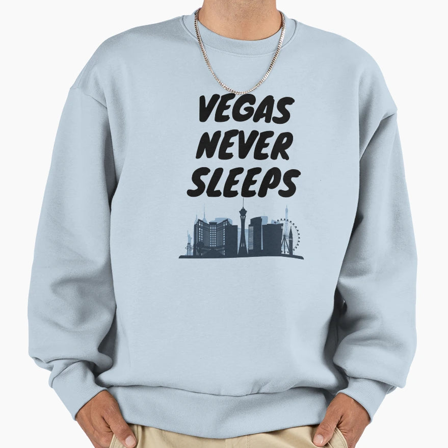Vegas Never Sleeps Sweatshirt - Novelty Apparel Men Women - T-Shirt, Sweatshirt, Hoodie