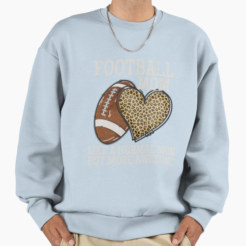 Football Mom Like Normal Mom But Sweatshirt - Custom Art Print Men Women - T-Shirt, Sweatshirt, Hoodie