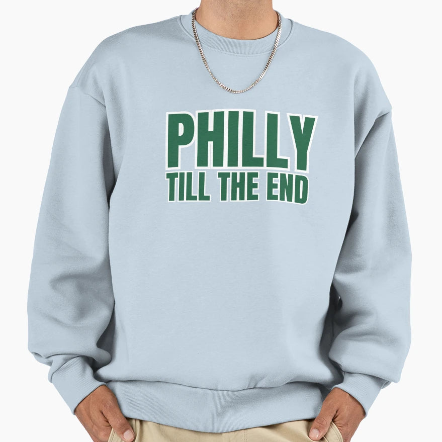 Philly Till End Sweatshirt - Custom Art Print Men Women - T-Shirt, Sweatshirt, Hoodie