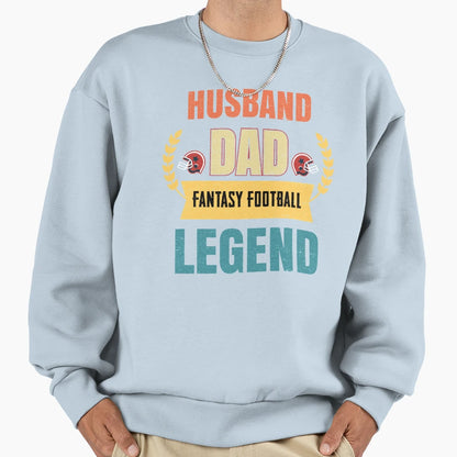 Husband Dad Fantasy Football Legend Sweatshirt - Novelty Apparel Unisex - T-Shirt, Sweatshirt, Hoodie
