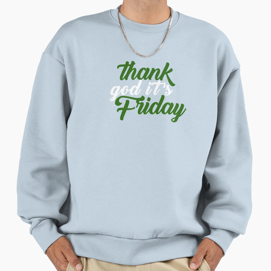 Thank God Its Friday Sweatshirt - Minimalist Print Men Women - T-Shirt, Sweatshirt, Hoodie