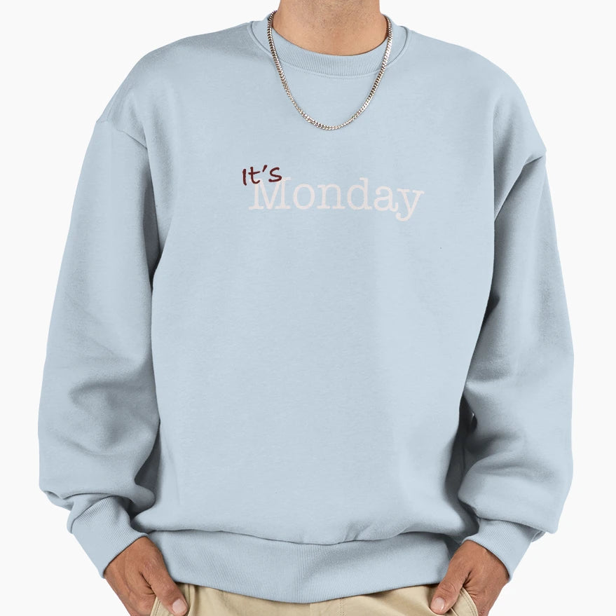 What Day Monday Sweatshirt - Graphic Print Men Women - T-Shirt, Sweatshirt, Hoodie