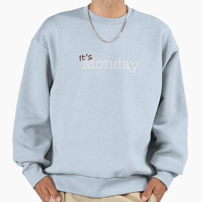 What Day Monday Sweatshirt - Graphic Print Men Women - T-Shirt, Sweatshirt, Hoodie