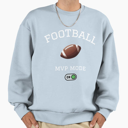 Football Mvp Mode Sweatshirt - Streetwear Style Unisex - T-Shirt, Sweatshirt, Hoodie
