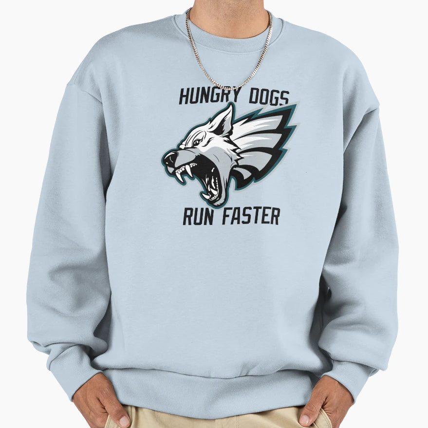 Hungry Dogs Run Faster Philly Sweatshirt - Casual Everyday Wear Men Women - T-Shirt, Sweatshirt, Hoodie