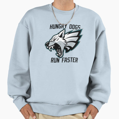 Hungry Dogs Run Faster Philly Sweatshirt - Casual Everyday Wear Men Women - T-Shirt, Sweatshirt, Hoodie