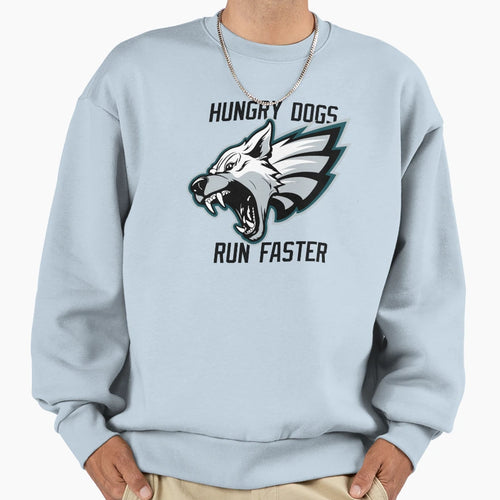 Hungry Dogs Run Faster Philly Sweatshirt - Casual Everyday Wear Men Women - T-Shirt, Sweatshirt, Hoodie