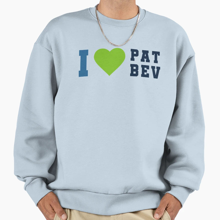 I Love Pat Bev Sweatshirt - Aesthetic Graphic Men Women - T-Shirt, Sweatshirt, Hoodie
