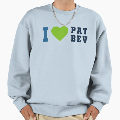 I Love Pat Bev Sweatshirt - Aesthetic Graphic Men Women - T-Shirt, Sweatshirt, Hoodie
