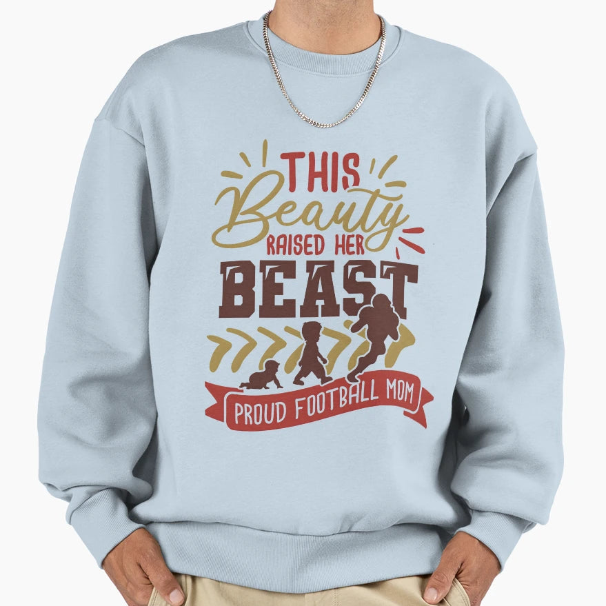 This Beauty Raised Her Beast Proud Sweatshirt - Unique Graphic for Adults - T-Shirt, Sweatshirt, Hoodie